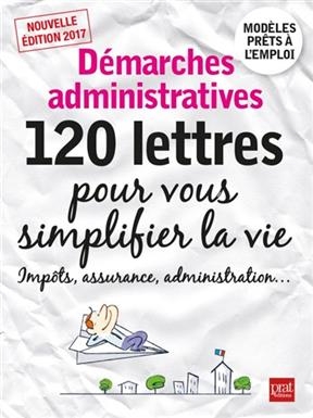 Démarches administratives: 120 lettres pour vous simplifier la vie