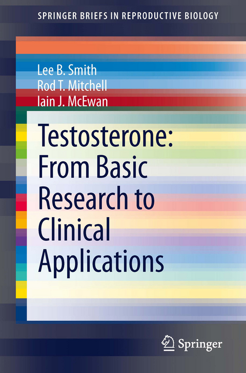 Testosterone: From Basic Research to Clinical Applications -  Iain J. McEwan,  Rod T. Mitchell,  Lee B. Smith