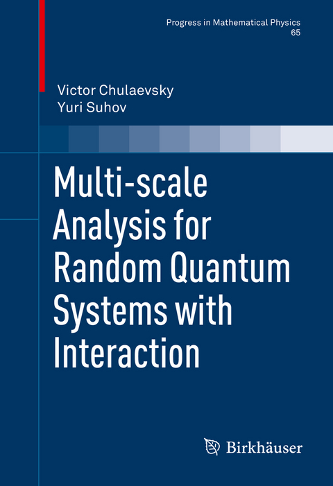 Multi-scale Analysis for Random Quantum Systems with Interaction - Victor Chulaevsky, Yuri Suhov