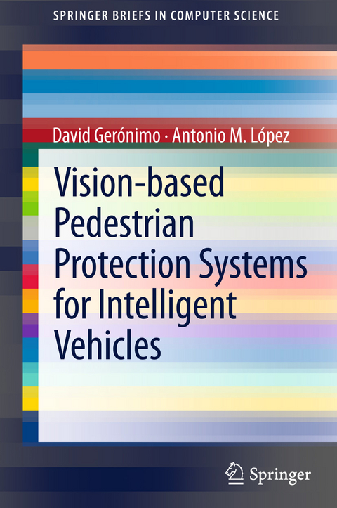 Vision-based Pedestrian Protection Systems for Intelligent Vehicles - David Gerónimo, Antonio M. López