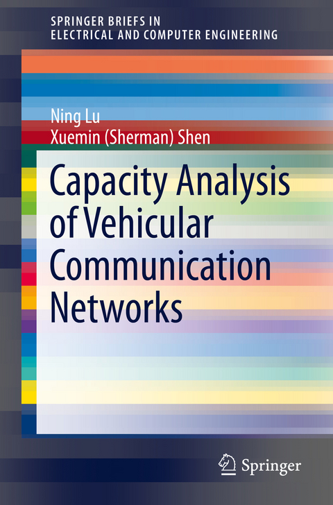 Capacity Analysis of Vehicular Communication Networks -  Ning Lu,  Xuemin (Sherman) Shen