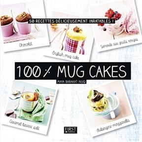 100 % mug cakes : 50 recettes délicieusement inratables ! - Maya Barakat-Nuq