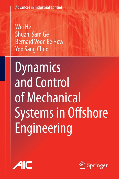 Dynamics and Control of Mechanical Systems in Offshore Engineering -  Yoo Sang Choo,  Shuzhi Sam Ge,  Wei He,  Bernard Voon Ee How