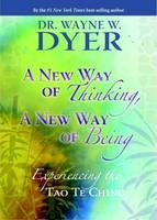 New Way of Thinking, A New Way of Being -  Dr. Wayne W. Dyer