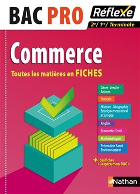 Commerce bac pro : toutes les matières en fiches : 2de, 1re, terminale