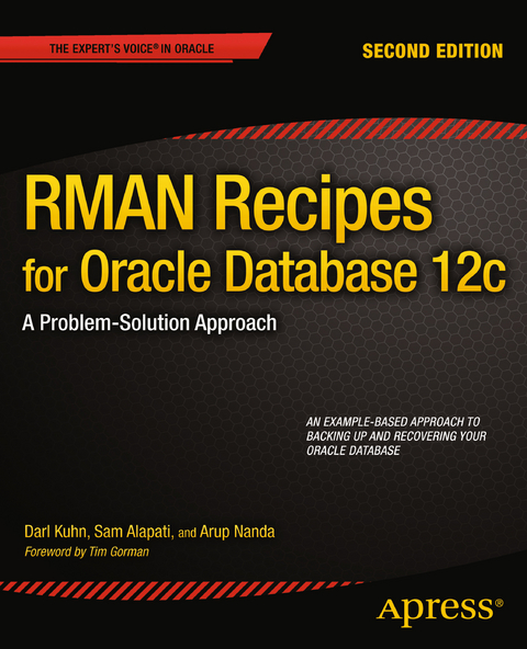 RMAN Recipes for Oracle Database 12c -  Sam Alapati,  Darl Kuhn,  Arup Nanda