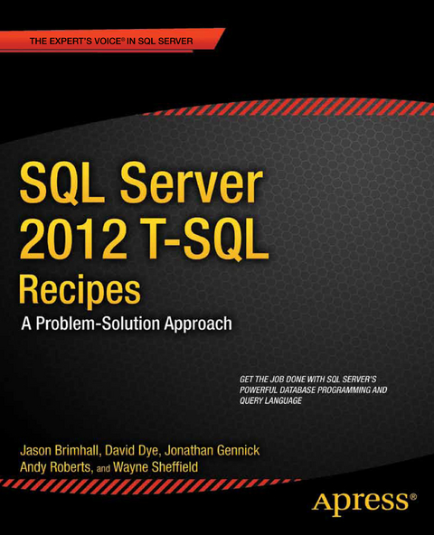 SQL Server 2012 T-SQL Recipes -  Jason Brimhall,  David Dye,  Jonathan Gennick,  Timothy Roberts,  Joseph Sack,  Wayne Sheffield