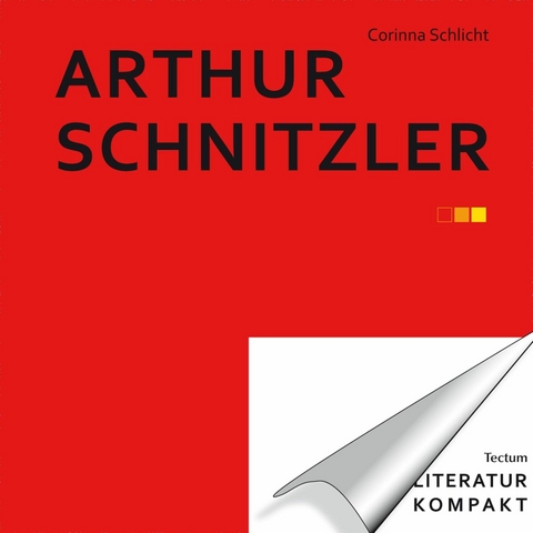 Literatur kompakt: Arthur Schnitzler -  Corinna Schlicht