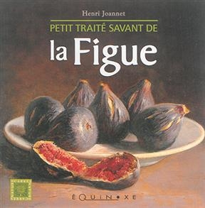 Petit traité savant de la figue - Henri Joannet