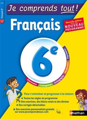 Je comprends tout ! Français 6e, 11-12 ans : nouveau programme