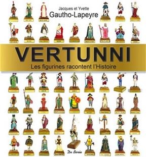 Vertunni : les figurines racontent l'histoire - Jacques Gautho-Lapeyre, Yvette Gautho-Lapeyre