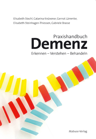 Praxishandbuch Demenz - Elisabeth Stechl; Catarina Knüvener; Gernot Lämmler; Elisabeth Steinhagen-Thiessen; Gabriele Brasse