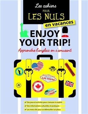 Les cahiers pour les nuls en vacances : enjoy your trip ! : apprendre l'anglais en s'amusant - Richard Matthewson