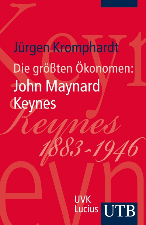 Die größten Ökonomen: John Maynard Keynes -  Jürgen Kromphardt