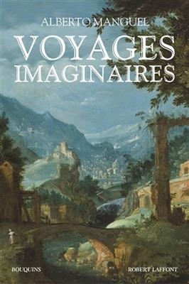 Voyages imaginaires - Alberto Manguel