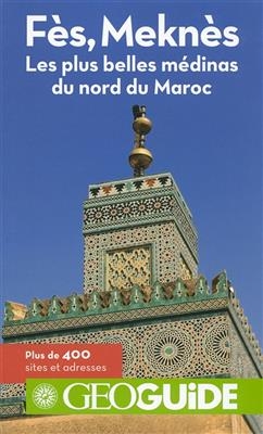 Fès, Meknès et le nord du Maroc : les plus belles médinas du nord du Maroc