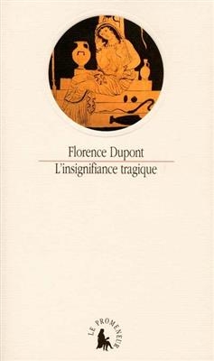 L'Insignifiance Tragique - Professor Florence DuPont