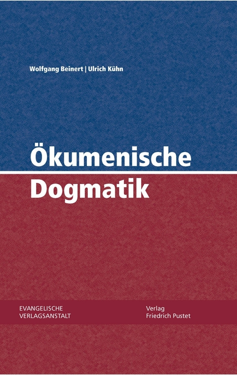 Ökumenische Dogmatik - Wolfgang Beinert, Ulrich Kühn