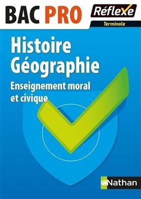 Histoire géographie, enseignement moral et civique : bac pro : terminale