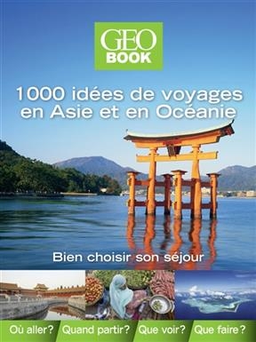 1.000 idées de voyages Asie-Océanie : bien choisir son séjour - Robert Pailhès
