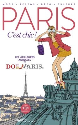 Paris c'est chic ! : les meilleures adresses de Do it in Paris - Quitterie Pasquesoone, Elodie Rouge