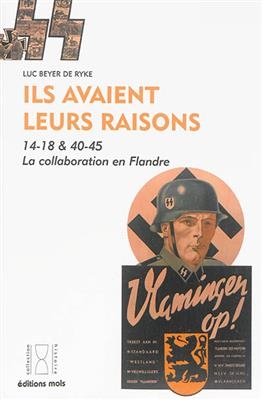 Ils avaient leurs raisons : 14-18 & 40-45, la collaboration en Flandre - Luc Beyer De Ryke