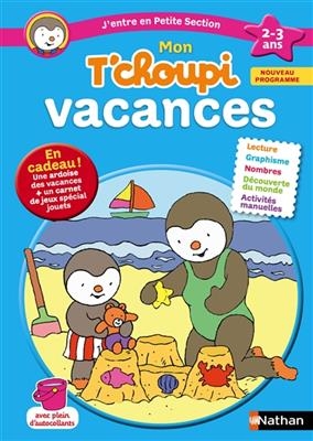 Mon T'choupi vacances : j'entre en petite section, 2-3 ans