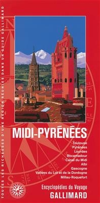 Midi-Pyrénées : Toulouse, Pyrénées, Lourdes, Rocamadour, canal du Midi, Albi, Gascogne, vallées du Lot et de la Dordo...