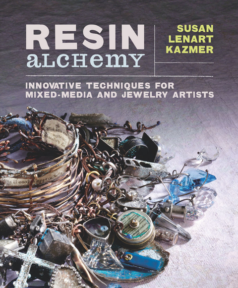 Resin Alchemy -  Susan Lenart Kazmer