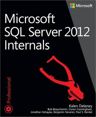 Microsoft SQL Server 2012 Internals -  Kalen Delaney,  Craig Freeman