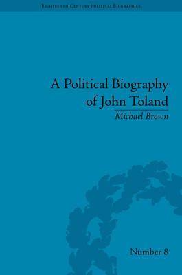 Political Biography of John Toland -  Michael Brown