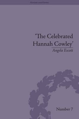 Celebrated Hannah Cowley -  Angela Escott