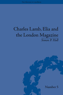 Charles Lamb, Elia and the London Magazine -  Simon P Hull
