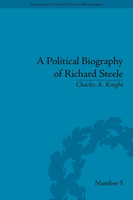 Political Biography of Richard Steele -  Charles A Knight