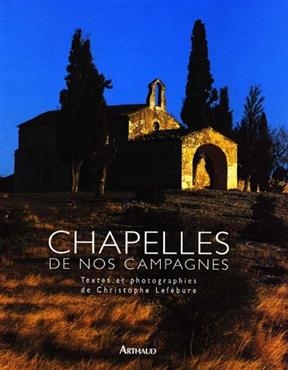 Chapelles de nos campagnes - Christophe Lefébure