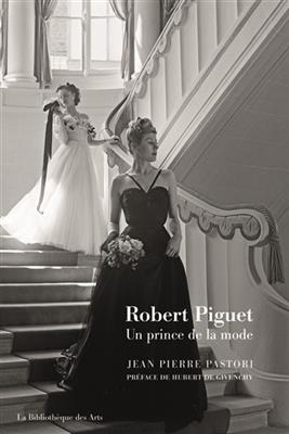 Robert Piguet : un prince de la mode - Jean Pierre Pastori