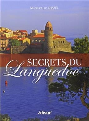 Secrets du Languedoc - Muriel Chazel, Luc Chazel