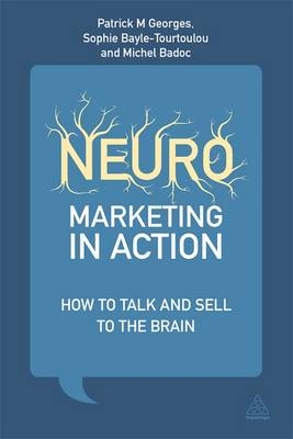 Neuromarketing in Action -  Michel Badoc,  Anne-Sophie Bayle-Tourtoulou,  Patrick M Georges