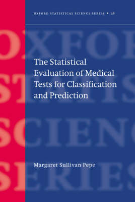 Statistical Evaluation of Medical Tests for Classification and Prediction -  Margaret Sullivan Pepe