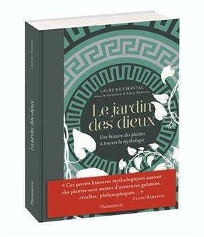 Le jardin des dieux : une histoire des plantes à travers la mythologie - Laure De Chantal