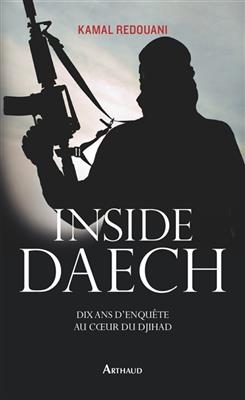 Inside Daech : dix ans d'enquête au coeur du djihad - Kamal Redouani