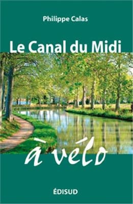 Le canal du Midi à vélo - Philippe Calas