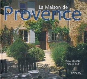 La maison de Provence - Gilles Mihière, Patrice Binet