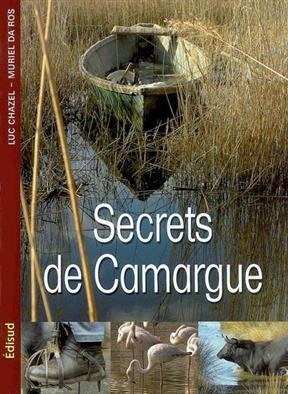Secrets de Camargue - Luc Chazel