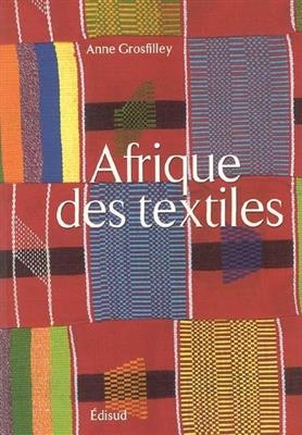 L'Afrique des textiles - Anne Grosfilley