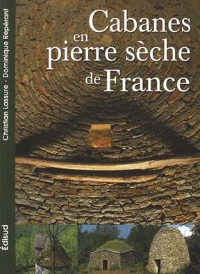 Les cabanes en pierre sèche de la France - Christian Lassure