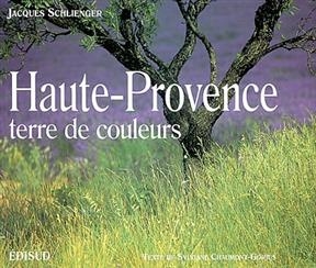 Haute-Provence, terre de couleurs - Jacques Schlienger