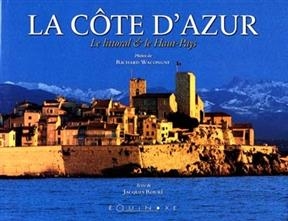 La Côte d'Azur : le littoral et le haut pays - Richard Wacongne, Jacques Roure