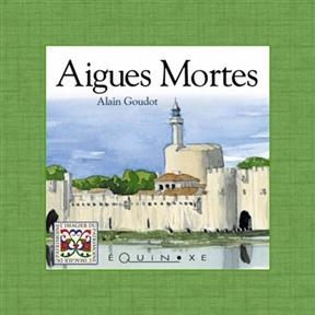Aigues-Mortes - Alain Goudot