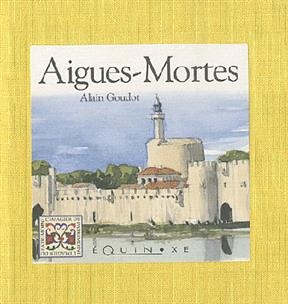 Aigues-Mortes - Alain Goudot